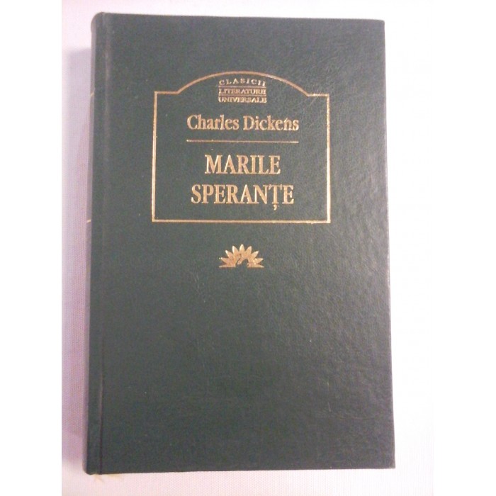     MARILE  SPERANTE   -  Charles  DICKENS  -  Bucuresti Leda, 2004  